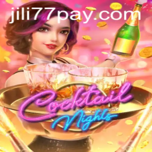 Exploring the Vibrant World of CocktailNights and jili77